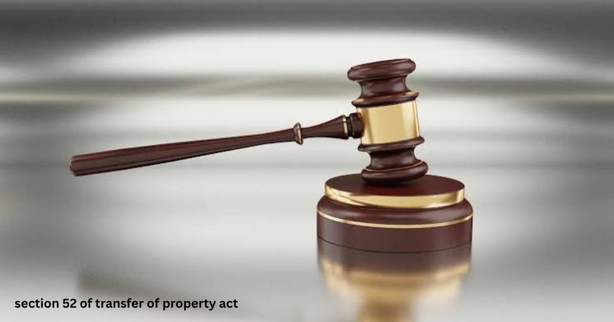 section 52 of transfer of property act